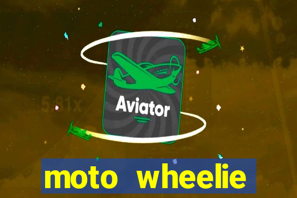 moto wheelie dinheiro infinito